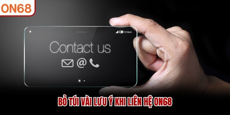 Bỏ túi vài lưu ý khi liên hệ ON68