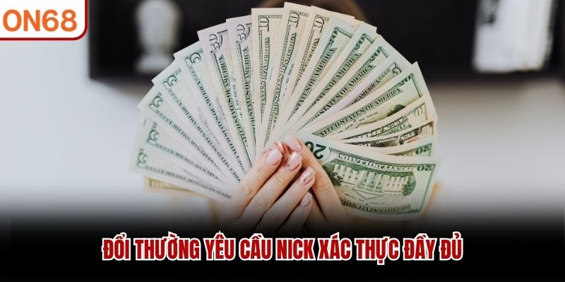 Đổi thường yêu cầu nick xác thực đầy đủ